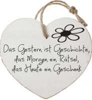 Das Gestern ist Geschichte,
das Morgen ein Rätsel,
das Heute ein Geschenk