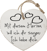 Mit diesem Herzen 
will ich dir sagen:
Ich liebe dich