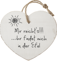 Mir reicht's!!!
...ihr findet mich
in der Eifel